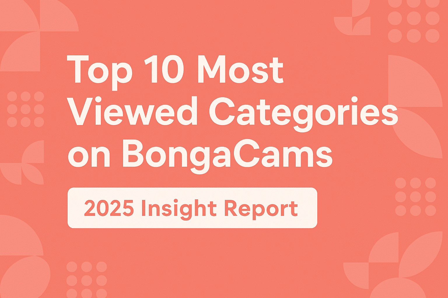 Top 10 Most Viewed Categories on BongaCams (2025 Insight Report)