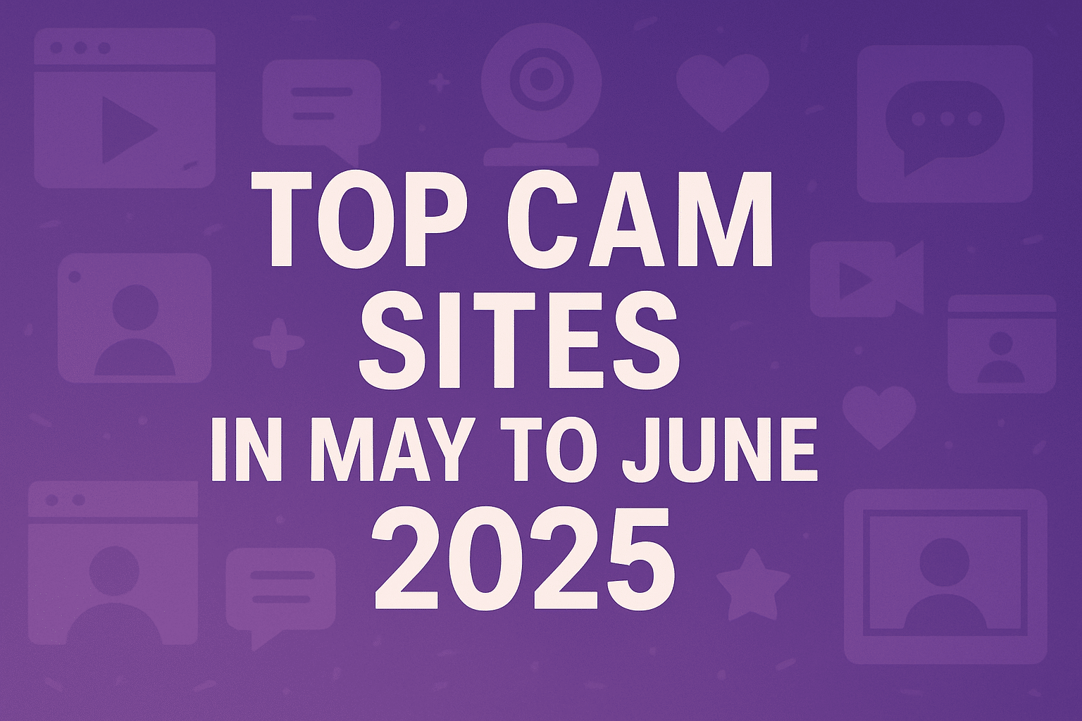 Top Cam Sites in May to June 2025