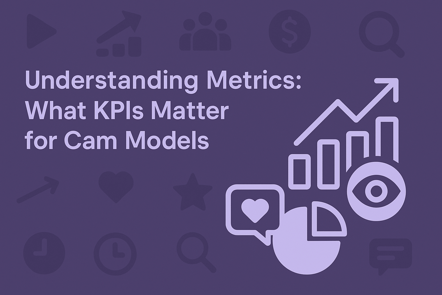 Understanding Metrics: What KPIs Matter for Cam Models