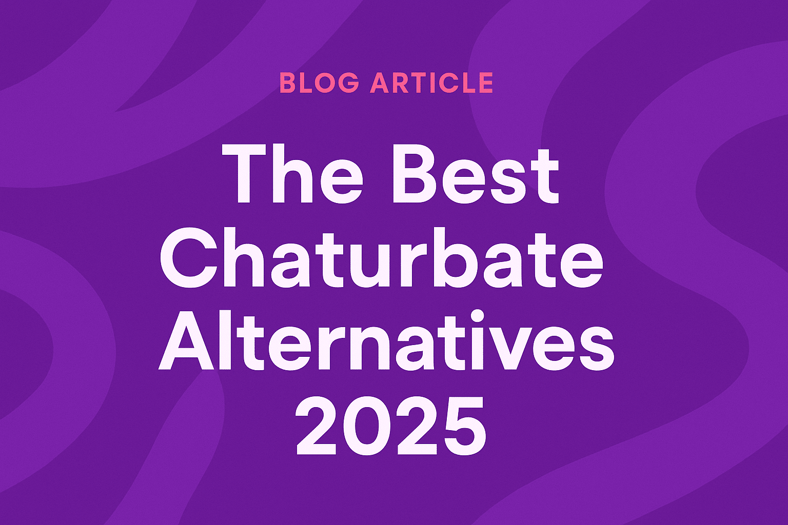 The Best Chaturbate Alternatives: 8 Sites Like Chaturbate in 2025